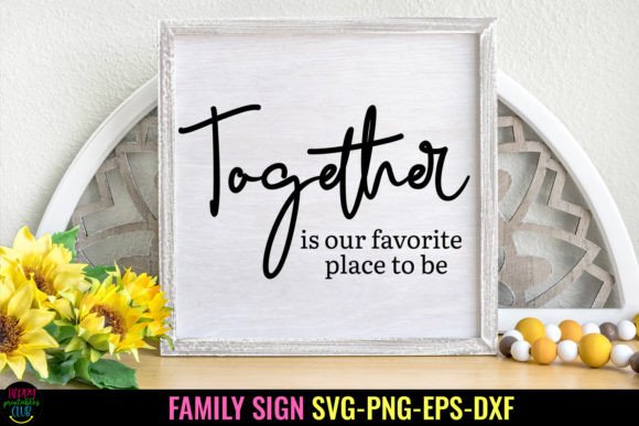 Download Together is Our I Family Sign SVG - Family sign Collection