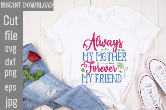 Download Always My Mother Forever My Friend SVG - Friend svg Collection